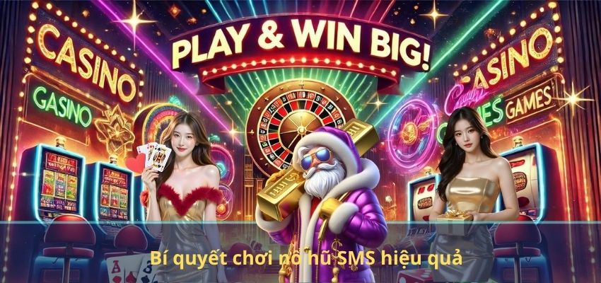 Bí quyết chơi nổ hũ SMS hiệu quả