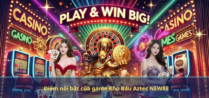 Điểm nổi bật của game Kho Báu Aztec NEW88