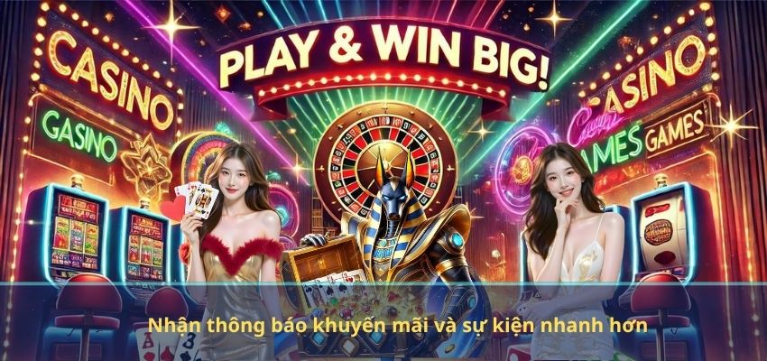 Nhận thông báo khuyến mãi và sự kiện nhanh hơn